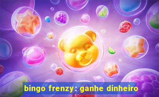 bingo frenzy: ganhe dinheiro